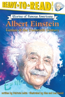 Albert Einstein: Genius of the Twentieth Century by Patricia Lakin