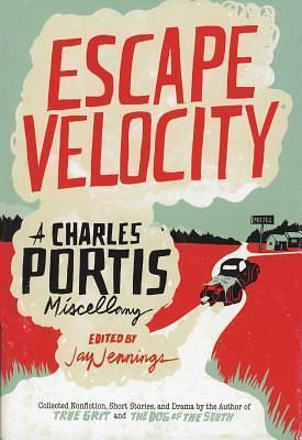 Escape Velocity by Charles Portis, Charles Portis, Jay Jennings