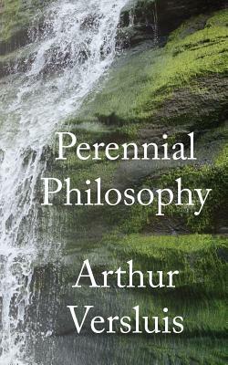 Perennial Philosophy by Arthur Versluis