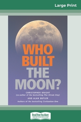 Who Built The Moon? (16pt Large Print Edition) by Alan Butler, Christopher Knight
