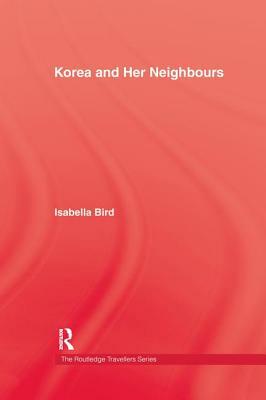 Korea & Her Neighbours Hb by Isabella Bird