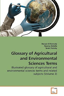 Glossary of Agricultural and Environmental Sciences Terms by El-Ramady Hassan, Shalaby Tarek, Abdalla Neama