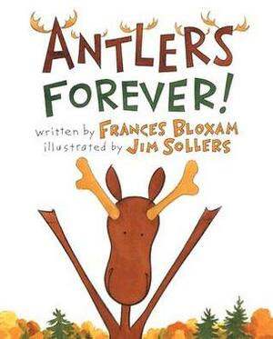 Antlers Forever! by Frances Bloxam