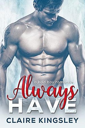 Always Have by Claire Kingsley