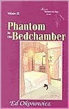 Phantom in the Bedchamber by Ed Okonowicz