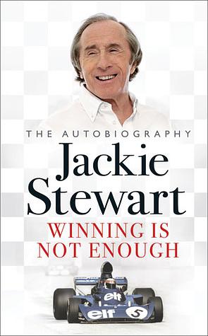 Winning Is Not Enough by Jackie Stewart