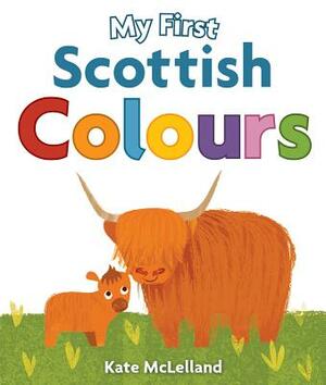 My First Scottish Colours by Kate McLelland