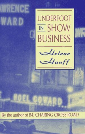 Underfoot in Show Business by Helene Hanff