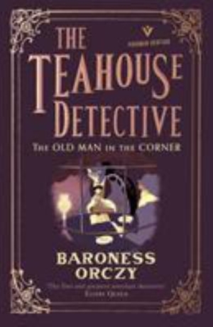 The Old Man in the Corner: Twelve Classic Detective Stories by E.F. Bleiler, Baroness Orczy