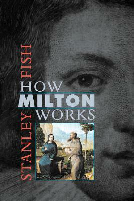 How Milton Works by Stanley Fish