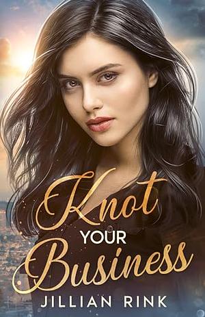 Knot Your Business by Jillian Rink