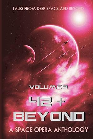 42 & Beyond: A Space Opera Anthology by Philipp J. Kessler