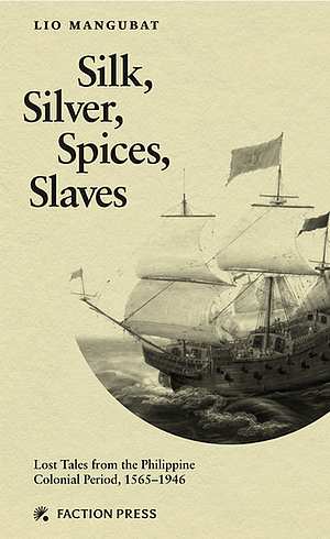 Silk, Silver, Spices, Slaves by Lio Mangubat