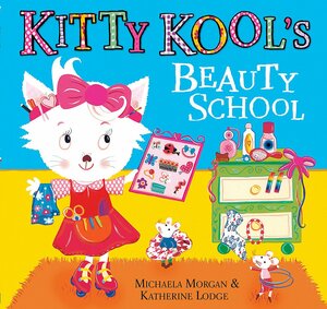 Kitty Kool's Beauty School by Michaela Morgan, Katherine Lodge