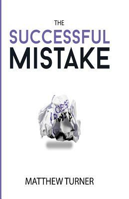 Successful Mistake by Matthew Turner