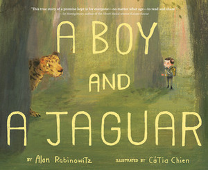 A Boy and a Jaguar by Catia Chien, Alan Rabinowitz