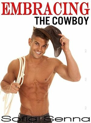 Embracing The Cowboy by Sofia Senna