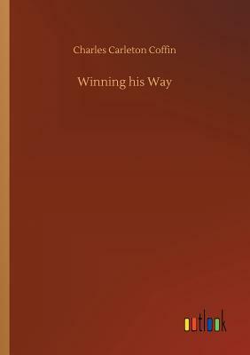 Winning His Way by Charles Carleton Coffin