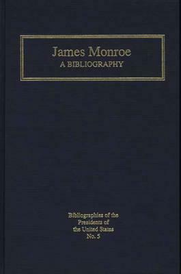 James Monroe: A Bibliography by Harry Ammon