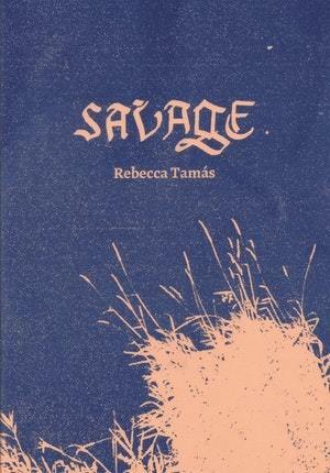 Savage by Rebecca Tamás
