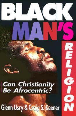 Black Man's Religion by Craig S. Keener, Glenn Usry