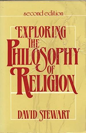 Exploring the Philosophy of Religion by David Stewart