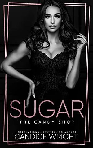 Sugar by Candice Wright