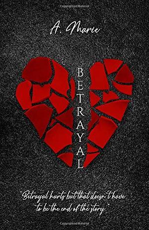 Betrayal by A. Marie