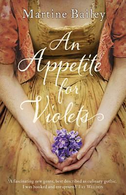 Appetite for Violets by Martine Bailey, Martine Bailey