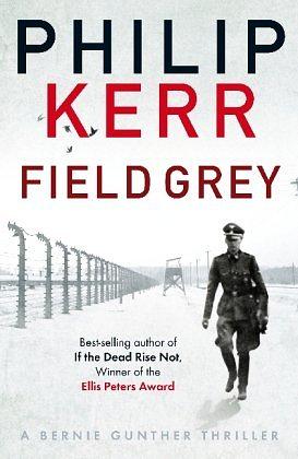 Field Grey by Philip Kerr