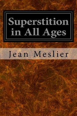 Superstition in All Ages by Voltaire, Jean Meslier