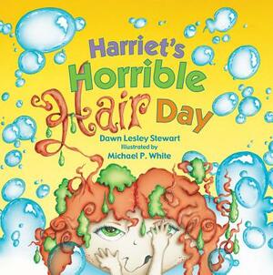 Harriet's Horrible Hair Day by Dawn Lesley Stewart