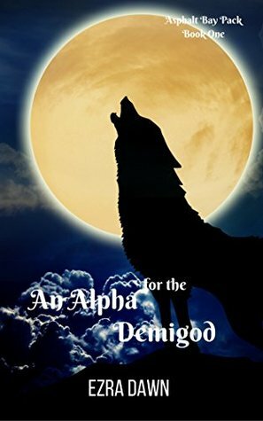 An Alpha for the Demigod by Ezra Dawn