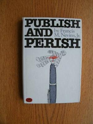 Publish And Perish by Francis M. Nevins Jr.