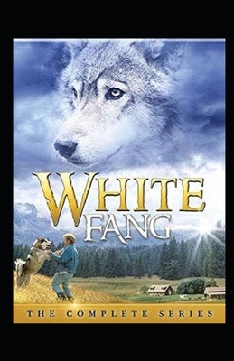 White Fang Illustrated by Jack London