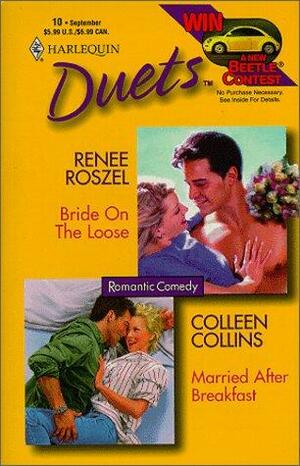 Bride on the Loose / Married After Breakfast by Renee Roszel, Colleen Collins