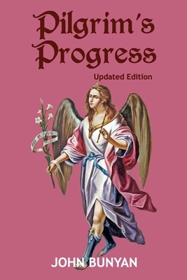 Pilgrim's Progress (Illustrated): Updated, Modern English. More Than 100 Illustrations. (Bunyan Updated Classics Book 1, Angel Michael Cover) by John Bunyan