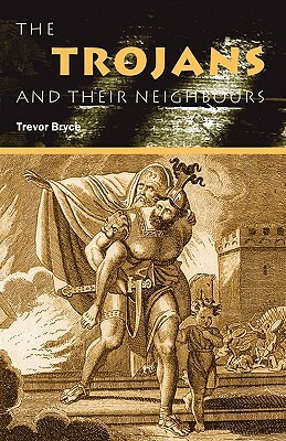 Trojans and Their Neighbours by Trevor Bryce