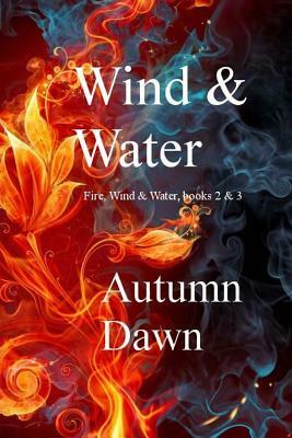 Wind & Water: Fire, Stone & Water by Autumn Dawn