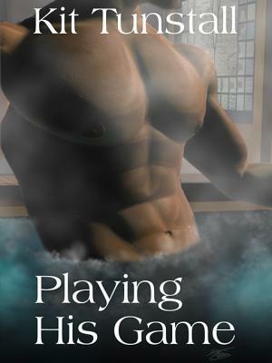 Playing His Game by Kit Tunstall