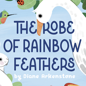 The Robe of Rainbow Feathers by Diane Arkenstone