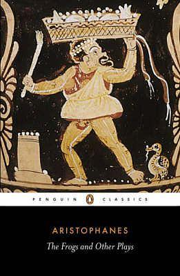 Aristophanes: The Frogs and Other Plays by Aristophanes