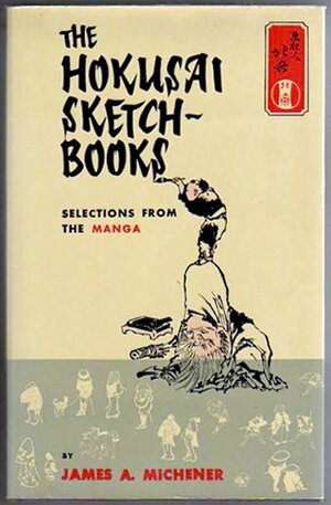 The Hokusai Sketchbooks: Selections from the Manga by Katsushika Hokusai, James A. Michener