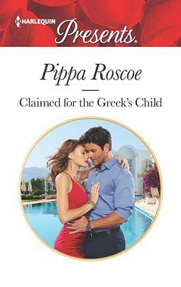 Claimed for the Greek's Child by Pippa Roscoe