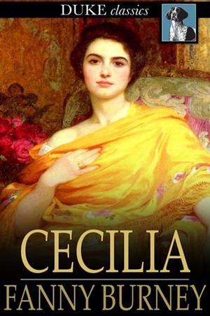 Cecilia: Or, Memoirs of an Heiress by Frances Burney