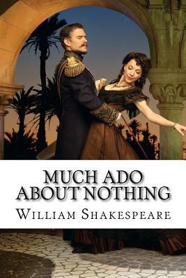 Much Ado About Nothing William Shakespeare by William Shakespeare