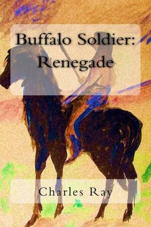 Buffalo Soldier: Renegade by Charles Ray