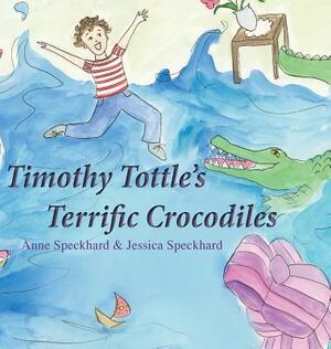 Timothy Tottle's Terrific Crocodiles by Anne Speckhard