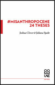 #Misanthropocene: 24 Theses by Juliana Spahr, Joshua Clover