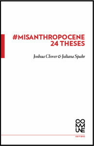 #Misanthropocene: 24 Theses by Joshua Clover, Juliana Spahr